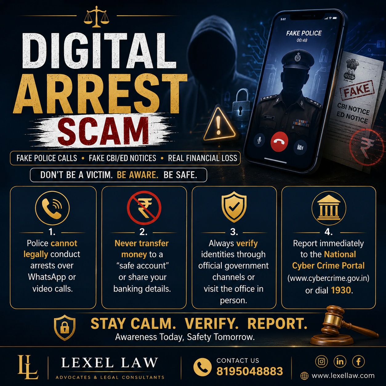 Cyber criminals are no longer hacking computers—they're manipulating people.

🚨 Digital Arrest Scams are on the rise, where fraudsters impersonate police officers, CBI, ED, or other government authorities through video calls and fake notices to extort money.

Know your rights:
✔️ No lawful arrest is conducted over a WhatsApp or video call.
✔️ Never transfer money to a "safe account."
✔️ Verify every claim through official government channels.
✔️ Report cyber fraud immediately by calling 1930 or filing a complaint on the National Cyber Crime Portal.

Awareness is your strongest legal protection. Stay informed, verify before you act, and help protect others by sharing this information.

📞 Lexel Law
📲 8195048883

#LexelLaw #DigitalArrestScam #CyberCrime #CyberFraud #CyberSafety #LegalAwareness #KnowYourRights #IndianLaw #LegalTips #CyberSecurity #OnlineFraud #ScamAlert #FakePoliceCall #LegalEducation #Justice #LawyerLife #Advocates #LegalSupport #CyberCrimeAwareness #DigitalSafety #ConsumerRights #LegalUpdate #InstaLaw #LegalKnowledge #IndiaLaw #StaySafeOnline #FraudPrevention #LegalHelp #LawFirm #TrendingLegalTopic
